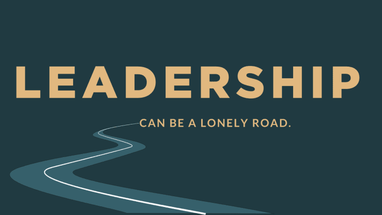 Loneliness In Leadership:  How to build Connections and Combat Isolation